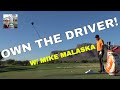 HOW TO OWN YOUR DRIVER! With MIKE MALASKA, PGA