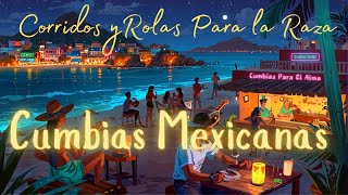 ✨ Cumbias Mexicanas para el Alma | Para Bailar, Relajarse y Disfrutar