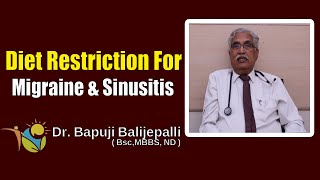 Diet Restriction For Migraine \u0026 Sinusitis || Dr. Bapuji Balijepalli