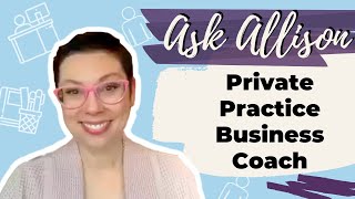 How Do I Choose a Good Private Practice Business Coach?