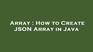 Array : How to Create JSON Array in Java