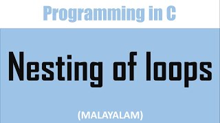 Nested Loops in C| Nesting of for loop | Malayalam tutorial