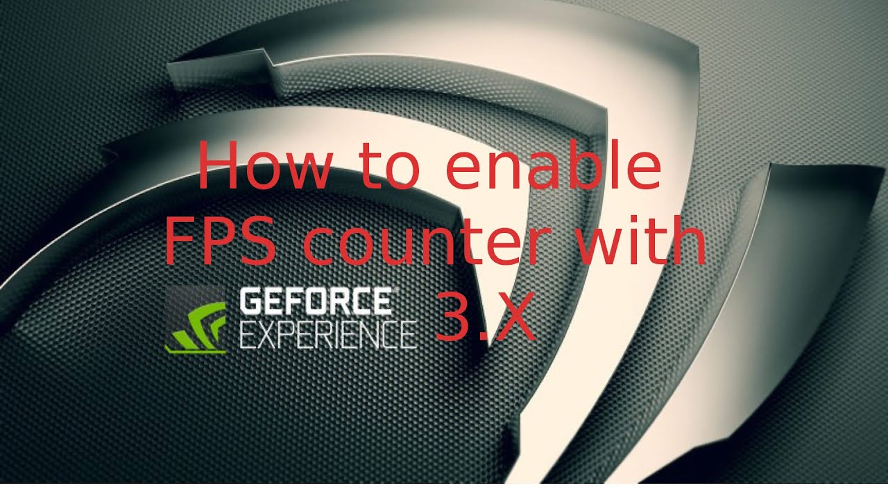 How To Enable FPS Counter With Geforce Experience 3.x - YouTube