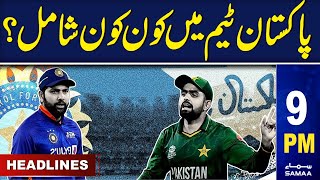 Samaa News Headlines 9PM | Pak vs India - Pakistan Squad | 1st Sep 2023 | SAMAA TV