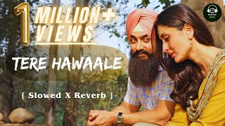 Tere Hawaale [Slowed X Reverb] - Arijit Singh, Shilpa Rao | Laal Singh Chaddha | @echoicbeats