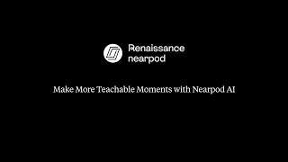 Make More Teachable Moments with Nearpod AI