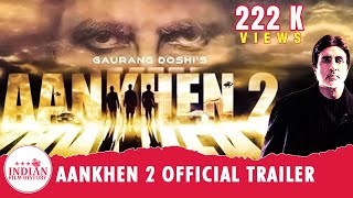 Aankhen 2 Official Trailer |  Amitabh | Anil | Arjun