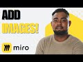 How to Insert Images in Miro Board (Add Photos & Pictures Easily)