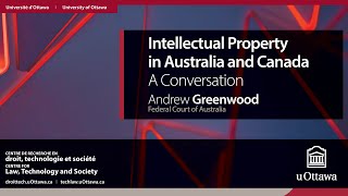 Hon A. Greenwood | Intellectual Property Law in Australia and Canada | 19.10.22