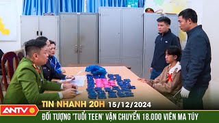 Bắt thiếu niên người Lào vận chuyển 18.000 viên ma túy vào Việt Nam | Tin nhanh 20h ngày 15/12 |ANTV