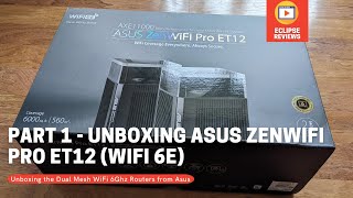 Unboxing  ASUS ZenWiFi Pro ET12 Router- WiFi 6E 6Ghz Mesh System