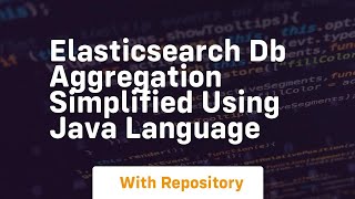 Elasticsearch db aggregation simplified using java language