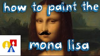 How To Paint The Mona Lisa (April Fools)