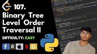 Binary Tree Level Order Traversal II | Leet code 107 | Theory explained + Python code