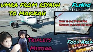 Umra By Flight from Riyadh To Makkah|| Triplets Ko Q Chorna Para 😔|| part 1 #flynas #riyadh