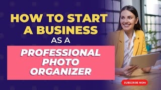 How to Start a Photo Organizing Business with The Photo Managers