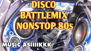 DISCO REMIX BATTLEMIX NONST0P CHA CHA FULL BASS ASIK 80s❗high quality audio