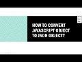 How to Convert JavaScript Object to JSON Object?