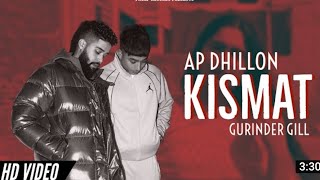 AP Dhillon - Kismat (Official Video) Gurinder Gill | Brown Munde | New Punjabi Songs 2021
