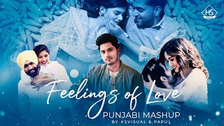 Feelings of Love Punjabi Mashup 2021 | HS Visual | Papul | Best Romantic Songs Mashup