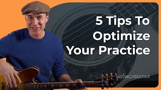 5 Practice Tips to Make the Most Out of your Guitar