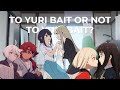 The Beauty of Yuri Bait