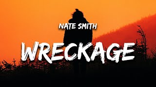 Nate Smith - Wreckage (Lyrics) "i'm a little damaged but damn you saw the good"