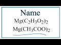 How to Write the Name for Mg(C2H3O2)2 or Mg(CH3COO)2