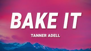 Tanner Adell - Bake It (Lyrics)