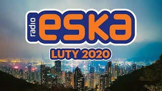 Hity Eska 2020 Luty * Najnowsze Przeboje Radia Eska 2020 * Najlepsza radiowa muzyka 2020 * |