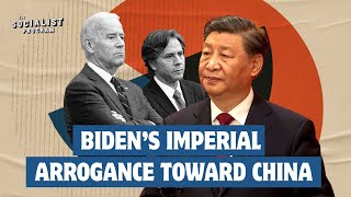 Blinken’s Visit and Biden’s True Colors: Imperialist Arrogance Toward China