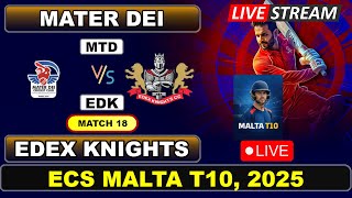 Match 18 Live - Mater Dei vs Edex Knights | T10 | ECS Malta T10