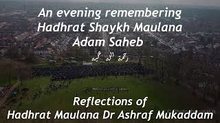 An evening remembering Hadhrat Maulana Adam Saheb RA - Reflections: Hadhrat Maulana Ashraf Mukaddam