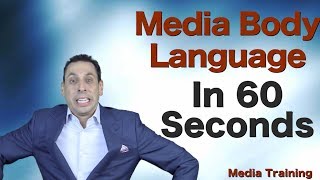 Media Body Language in 60 Seconds