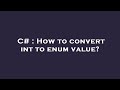 C# : How to convert int to enum value?