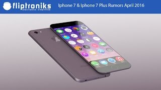 Iphone 7 & Iphone 7 Plus Rumors April 2016 - Fliptroniks.com