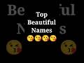 Top Beautiful Names 💓 #beautiful #shortsvideo 😘😘