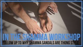 In the Shamma Workshop - Follow Up to Why Shamma Sandals Are Thong Style