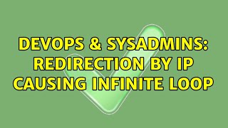DevOps & SysAdmins: Redirection by IP causing infinite loop (3 Solutions!!)