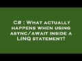 C# : What actually happens when using async/await inside a LINQ statement?