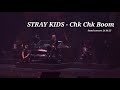 [4K] Stray Kids(스트레이키즈) - 'Chk Chk Boom' || Seoul DominATE concert 240825