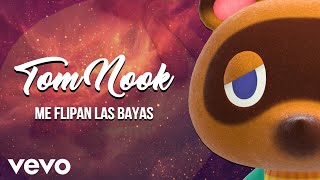 Tom Nook - Me Flipan las Bayas (Tom Nook \u0026 Borja Pavón ft. Lo-Tekk)