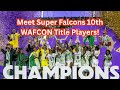 Meet The Super Falcons Stars Who Won Nigeria’s 10th WAFCON Title!