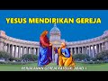 YESUS MENDIRIKAN GEREJA | Perjalanan Gereja Katolik Abad I