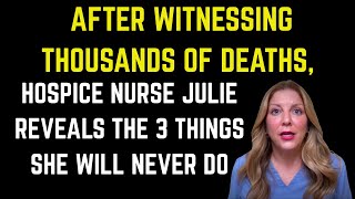 After Witnessing Thousands of Deaths, This Hospice Nurse Reveals the 3 Things She Will NEVER Do