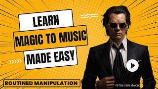 Learn Magic To Music - Made Easy - Routined Manipulation