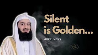 Silence is Golden, The Power of being Silent by Mufti Menk