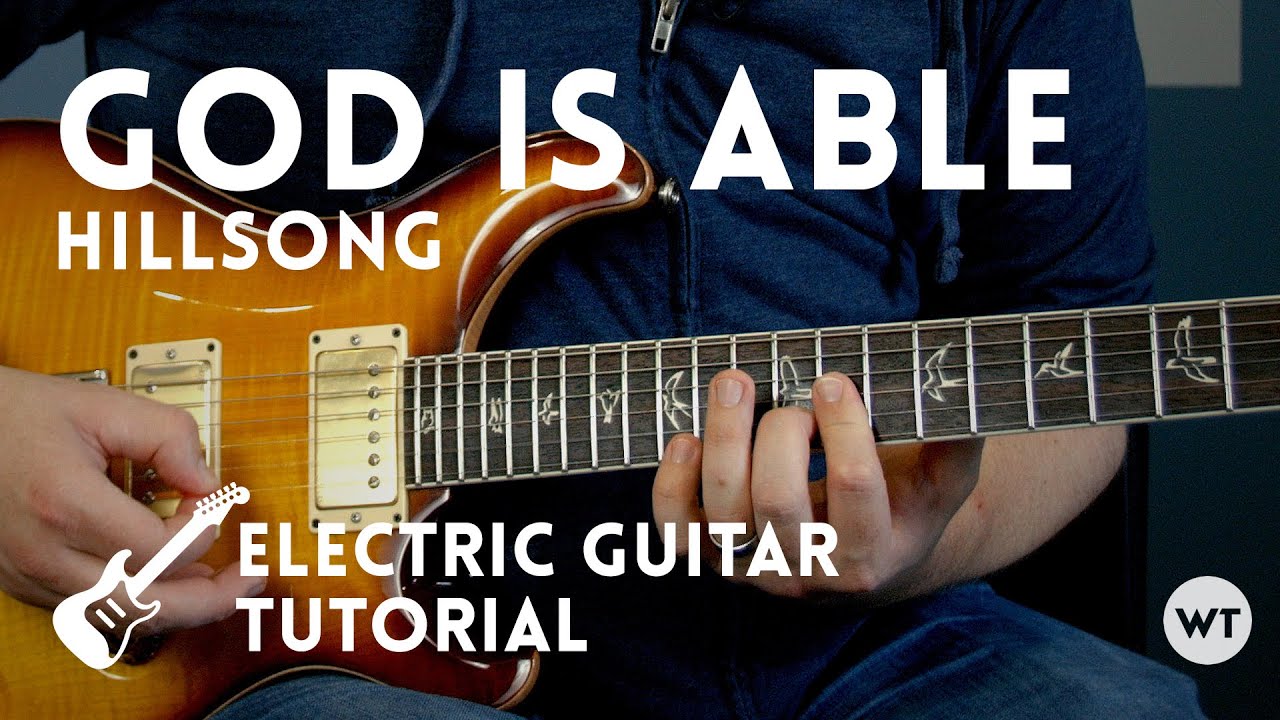 God Is Able Hillsong Electric Guitar Tutorial Guitar Techniques