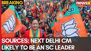 Sources: Next Delhi CM Likely to Be an SC Leader | Decision After PM Modi’s Return | NewsX