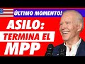 🇺🇸 ÚLTIMO MOMENTO! ASILO: Termina el MPP o 